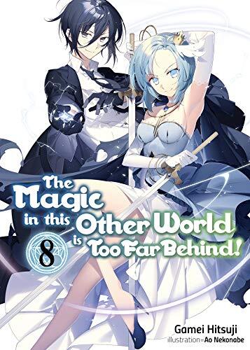 The Magic in this Other World is Too Far Behind! (Volume 8)