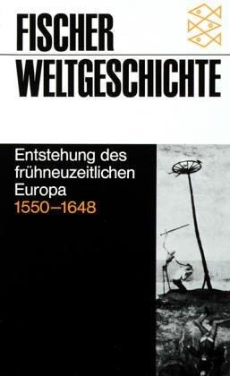 Fischer Weltgeschichte: Entstehung des frühneuzeitlichen Europa 1550 - 1648
