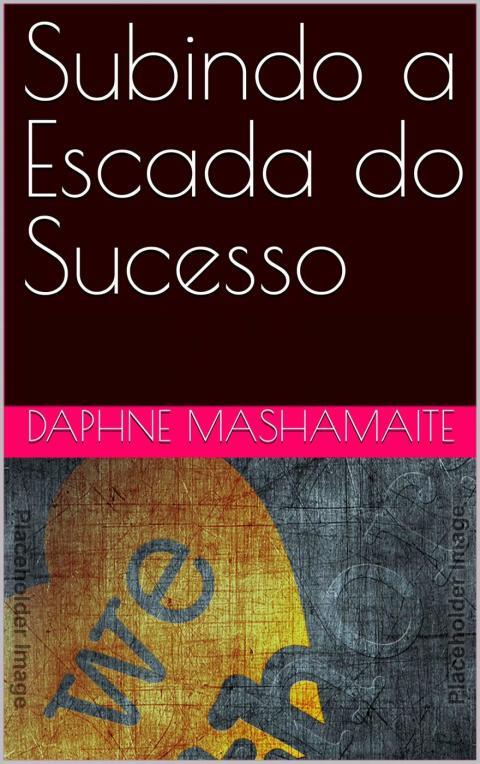 Subindo a Escada do Sucesso: Princípios que o farão se destacar