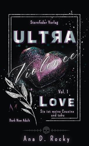 Ultra Violence - Love: Band 1 der Dark New Adult Romance | Sie ist meine Cousine und tabu | Ultra-Dilogie im Morata-Universe | Spin-off zur Black-Reihe (Ultra Dilogie)