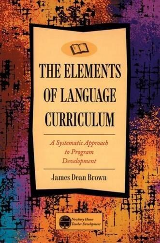 The Elements of Language Curriculum: A Systematic Approach to Program Development