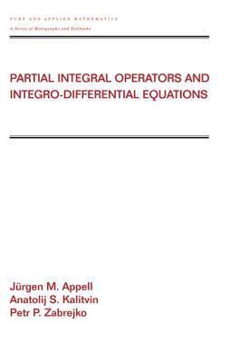 Partial Integral Operators and Integro-Differential Equations: Pure and Applied Mathematics