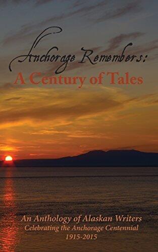 Anchorage Remembers: A Century of Tales
