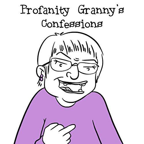 Profanity Granny's Confessions