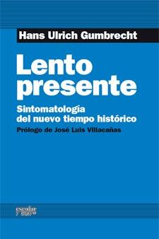 Lento presente. Sintomatología del nuevo tiempo histórico