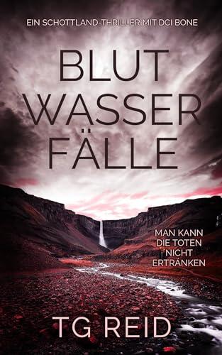 Blutwasserfälle: Ein Schottland-Thriller Mit DCI Bone