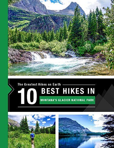 The 10 Best Hikes in Montana's Glacier National Park: The Greatest Hikes on Earth Series