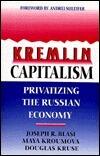 Kremlin Capitalism: Privatizing the Russian Economy