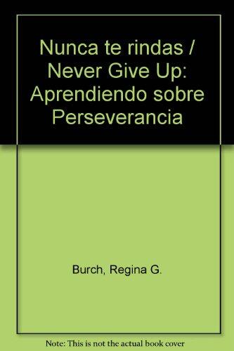 Nunca Te Rindas (Never Give Up): Aprendiendo Sobre Perseverancia
