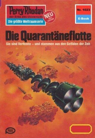 Perry Rhodan 1023: Die Quarantäneflotte (Perry Rhodan-Zyklus "Die Kosmische Hanse")