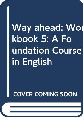 Way Ahead: A Foundation Course in English: Workbook 5