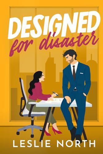 Designed for Disaster: A Grumpy Sunshine Billionaire Boss Romance