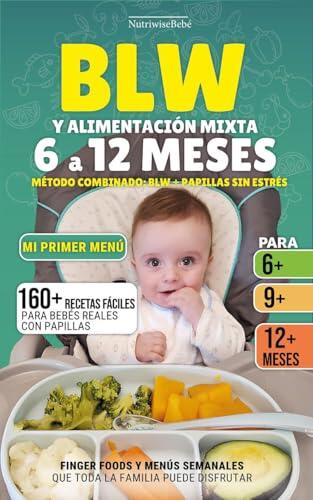 BLW y alimentación mixta 6 a 12 meses: Método combinado sin estrés