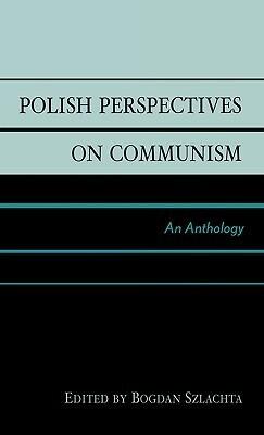 Polish Perspectives on Communism: An Anthology