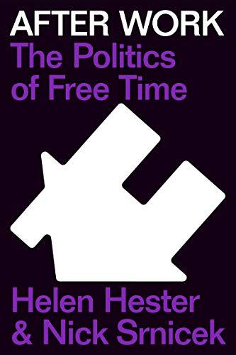 After Work: The Politics of Free Time