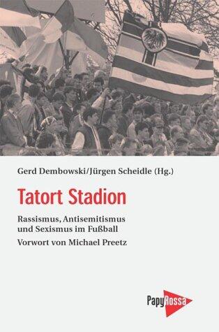 Tatort Stadion: Rassismus, Antisemitismus und Sexismus im Fussball