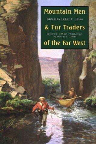 Mountain Men and Fur Traders of the Far West: Eighteen Biographical Sketches