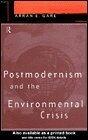 Postmodernism and the Environmental Crisis