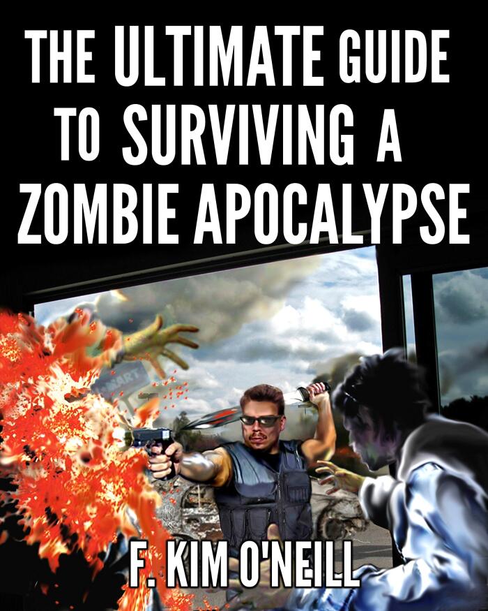 The Ultimate Guide to Surviving a Zombie Apocalypse: Revised and Updated