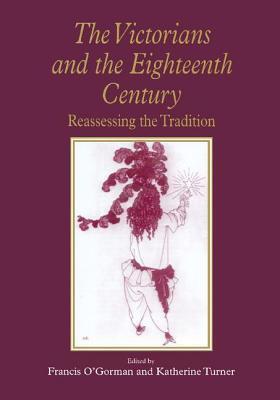 The Victorians and the Eighteenth Century (Reassessing the Tradition)