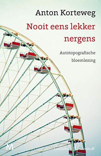 Nooit eens lekker nergens: autotopografische bloemlezing : gedichten