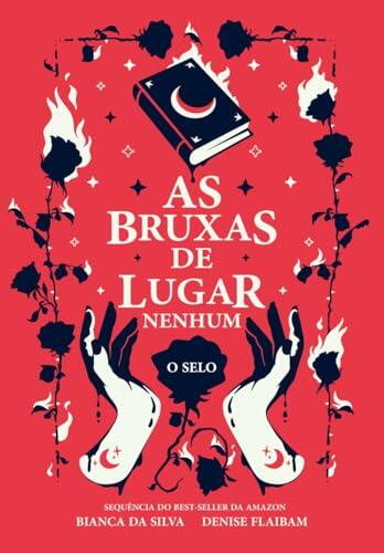 As Bruxas de Lugar Nenhum: O Selo - Livro 2