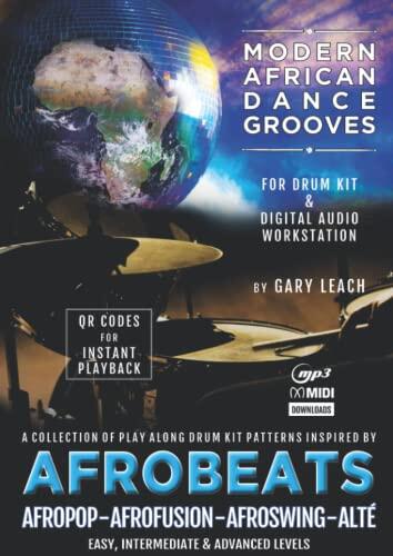 Afrobeats for Drum Kit and Digital Audio Workstation: A collection of play along drum kit patterns inspired by AFROPOP, AFROFUSION, AFROSWING, ALTÉ