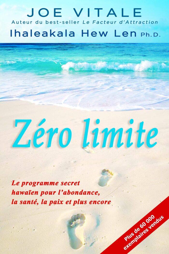 Zéro limite: Le programme secret hawaïen pour l'abondance, la santé, la paix et plus encore