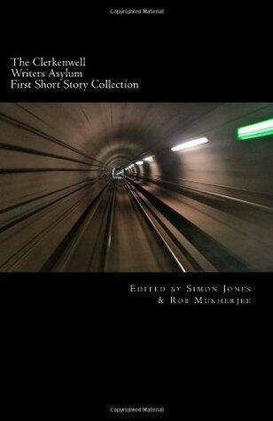 The Clerkenwell Writers Asylum: First Short Story Collection