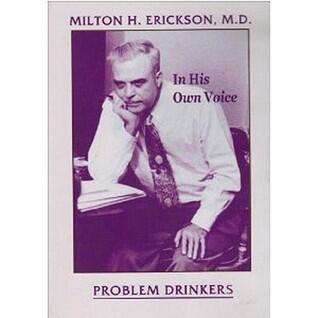 In His Own Voice: Milton H. Erickson: Problem Drinkers