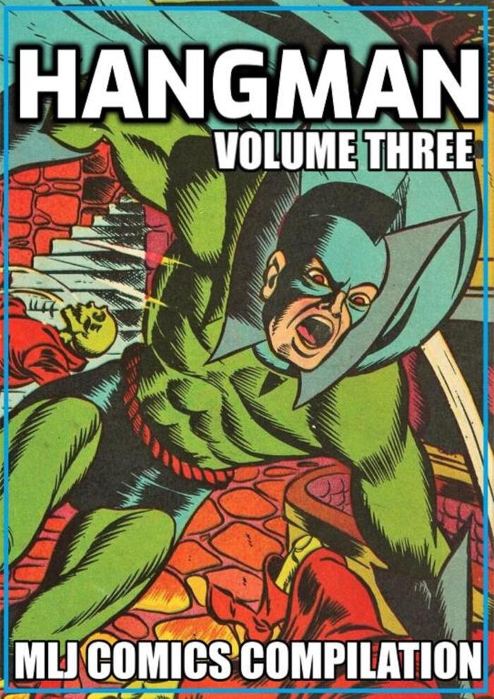 Hangman: Volume Three: MLJ Comics Compilation