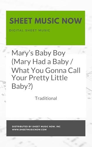 Mary’s Baby Boy (Mary Had a Baby / What You Gonna Call Your Pretty Little Baby?) Sheet Music