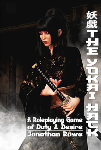 The Yokai Hack: A Fantasy Roleplaying Game of Duty & Desire