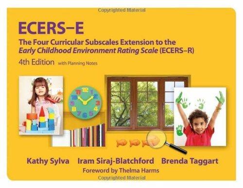 ECERS-E with Planning Notes: The Four Curricular Subscales Extension to the Early Childhood Environment Rating Scale (ECERS-R)