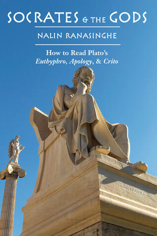 Socrates and the Gods: How to Read Plato's Euthyphro, Apology, and Crito