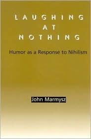 Laughing at Nothing: Humor as a Response to Nihilism