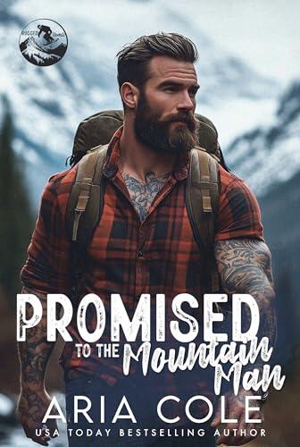 Promised to the Mountain Man: A Forbidden, Best Friend's Little Sister, Mail-Order Bride Love Story