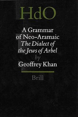 A Grammar of Neo-Aramaic: The Dialect of the Jews of Arbel