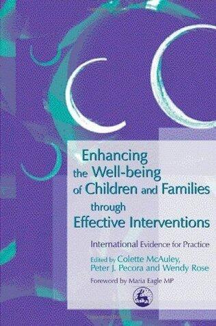 Enhancing the Well-being of Children and Families through Effective Interventions: International Evidence for Practice