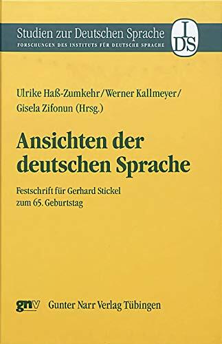 Ansichten der deutschen Sprache: Festschrift für Gerhard Stickel zum 65. Geburtstag (Studien zur deutschen Sprache 25)
