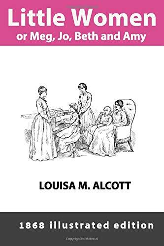 Little Women or Meg, Joe, Beth and Amy: 1868 Version with 200 Illustrations by Frank T. Merrill