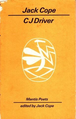 Mantis Poets: Jack Cope & C.J. Driver