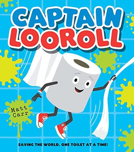 Captain Loo Roll: Meet an Unlikely Loo Roll Superhero in This Funny New Illustrated Picture Book for Children!
