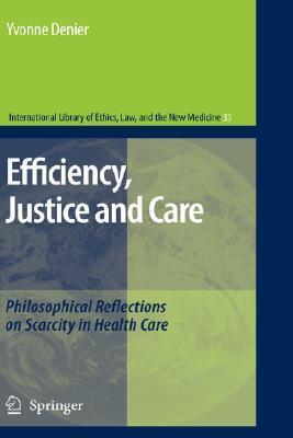 Efficiency, Justice and Care: Philosophical Reflections on Scarcity in Health Care