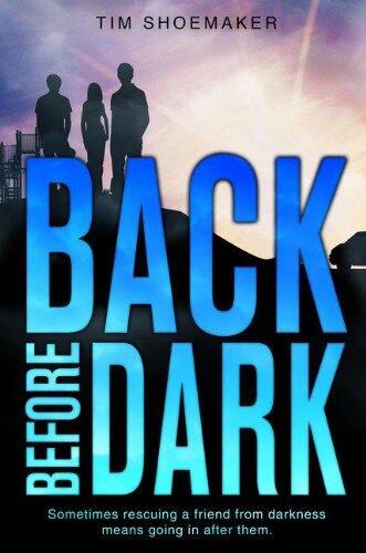 Back Before Dark: Sometimes Rescuing a Friend from Darkness ... Means Going in after Them