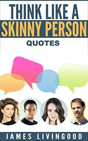 Think Like a Skinny Person - Quotes