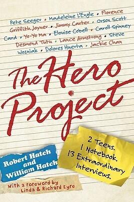 The Hero Project: How We Met Our Greatest Heroes and What We Learned From Them