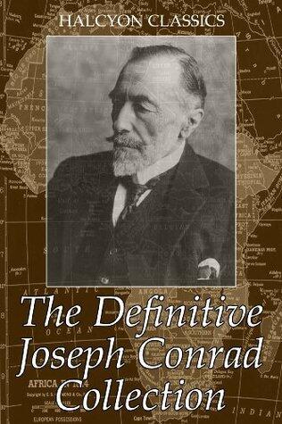 The Definitive Joseph Conrad Collection: The Collected Novels in One Volume (Unexpurgated Edition)