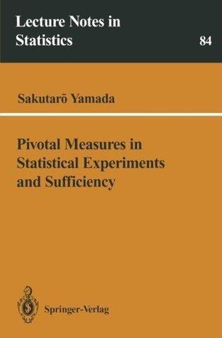 Pivotal Measures in Statistical Experiments and Sufficiency (Lecture Notes in Statistics Book 84)