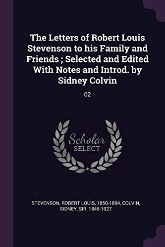The Letters of Robert Louis Stevenson to His Family and Friends (Selected and Edited with Notes and Introduction)